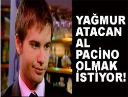 Hayali Al Pacino olmak!